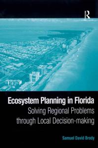 Ecosystem Planning In Florida Solving Regional Problems Through Local Decisionmaking 1st Edition Samuel David Brody