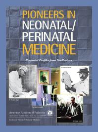 Pioneers In Neonatalperinatal Medicine Perinatal Profiles From Neoreviews 1st Edition Section On Neonatalperinatal Medicine Alistair G S Philip