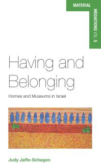 Having And Belonging Homes And Museums In Israel 1st Edition Judy Jaffeschagen