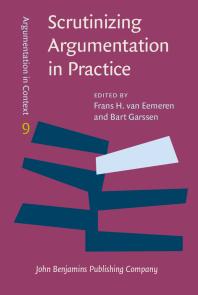 Scrutinizing Argumentation In Practice 1st Edition Frans H Van Eemeren Bart Garssen