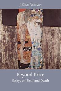 Beyond Price Essays On Birth And Death 1st Edition J David Velleman