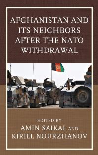 Afghanistan And Its Neighbors After The Nato Withdrawal Amin Saikal Kirill Nourzhanov