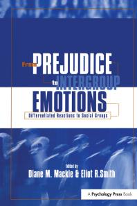 From Prejudice To Intergroup Emotions Differentiated Reactions To Social Groups Diane M Mackie Eliot R Smith