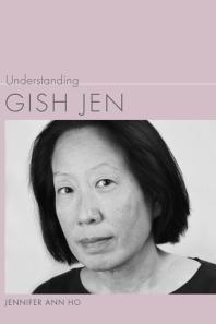Understanding Gish Jen 1st Edition Jennifer Ann Ho