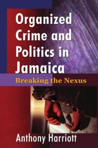 Organized Crime And Politics In Jamaica Breaking The Nexus 1st Edition Anthony Harriott