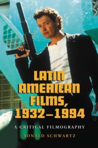Latin American Films 19321994 A Critical Filmography 1st Edition Ronald Schwartz