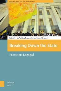 Breaking Down The State Protestors Engaged 1st Edition Jan Willem Duyvendak James Jasper