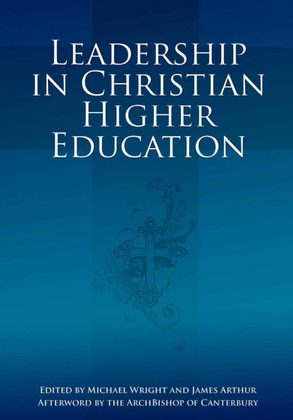 Leadership In Christian Higher Education 1st Edition Michael Wright James Arthur