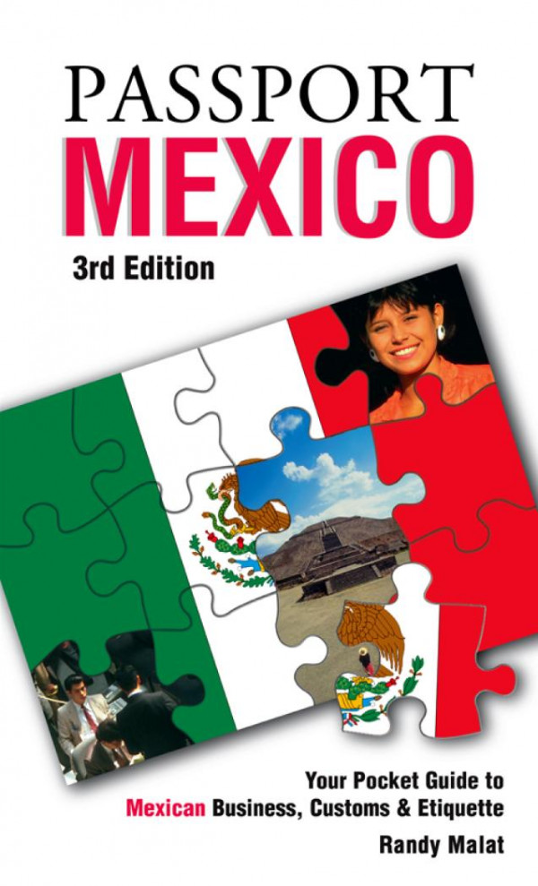 Passport Mexico Your Pocket Guide To Mexican Business Customs Etiquette 3rd Edition Randy Malat Barbara Szerlip