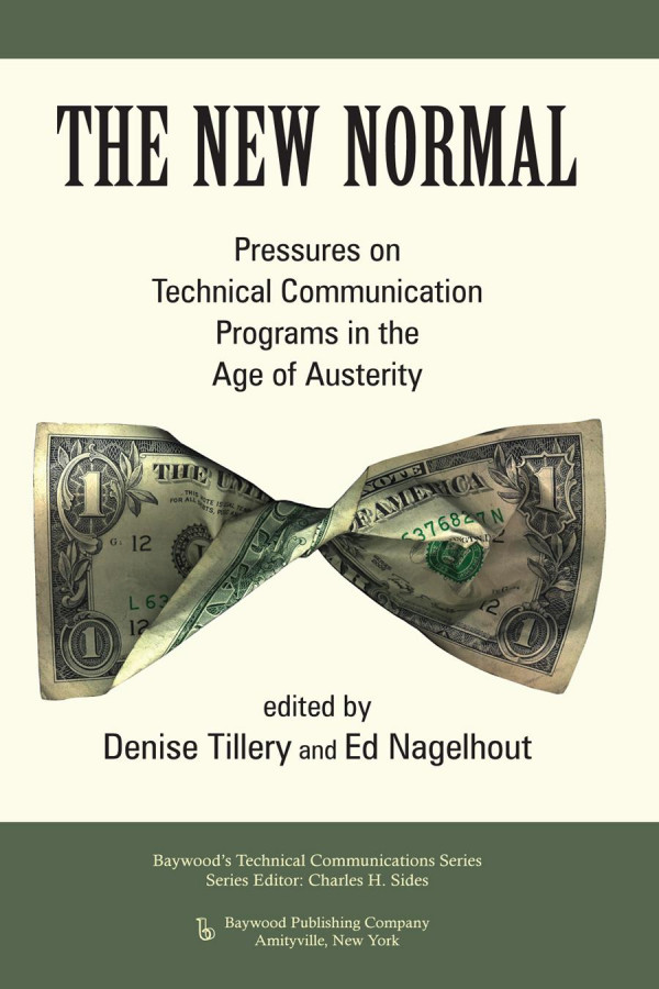 The New Normal Pressures On Technical Communication Programs In The Age Of Austerity Denise Tillery Ed Nagelhout