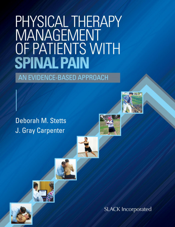 Physical Therapy Management Of Patients With Spinal Pain An Evidencebased Approach 1st Edition Deborah Stetts J Gray Carpenter