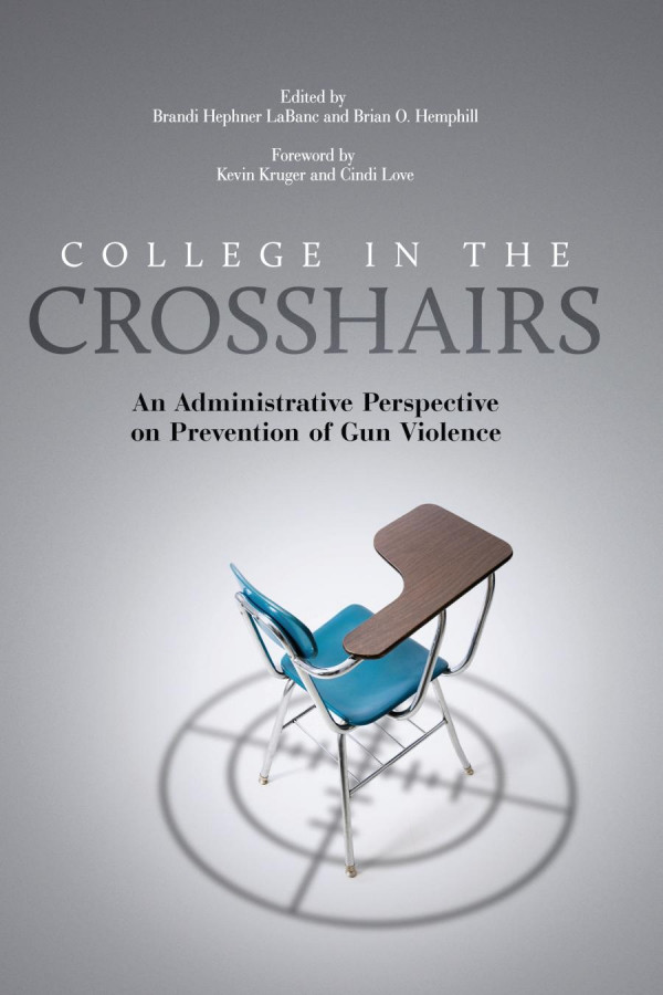 College In The Crosshairs An Administrative Perspective On Prevention Of Gun Violence 1st Edition Brandi Hephner Labanc Brian O Hemphill Kevin Kruger Cindi Love Brandi Hephner Labanc Cindi Love