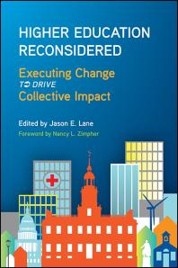 Higher Education Reconsidered Executing Change To Drive Collective Impact 1st Edition Jason E Lane Nancy L Zimpher
