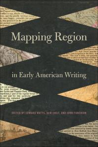 Mapping Region In Early American Writing 1st Edition Edward Watts Keri Holt John Funchion