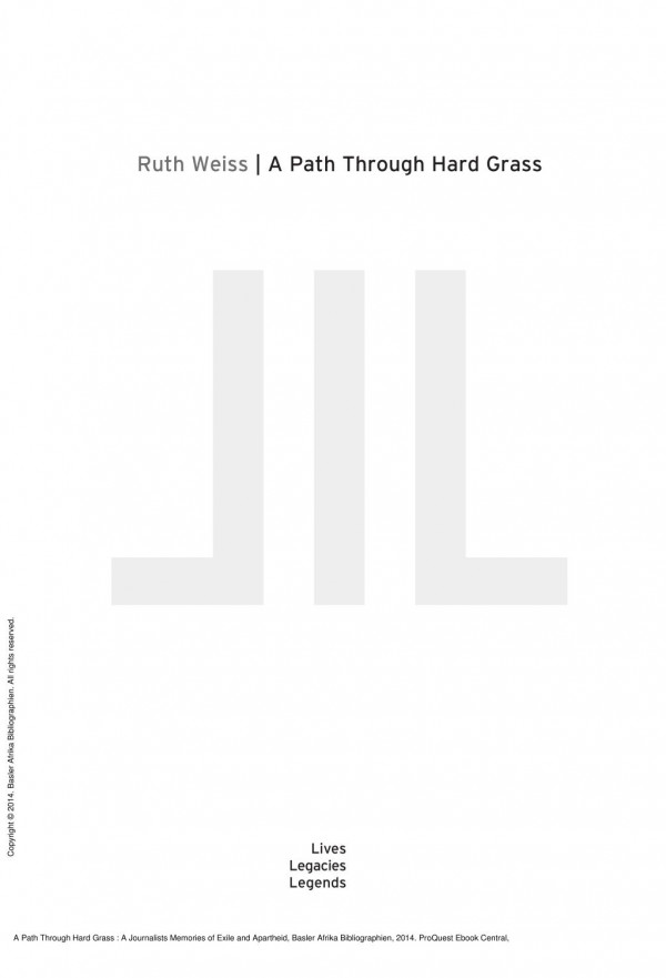 A Path Through Hard Grass A Journalists Memories Of Exile And Apartheid 1st Edition Ruth Weiss