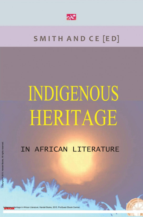 Indigenous Heritage In African Literature 1st Edition Charles Smith Chin Ce