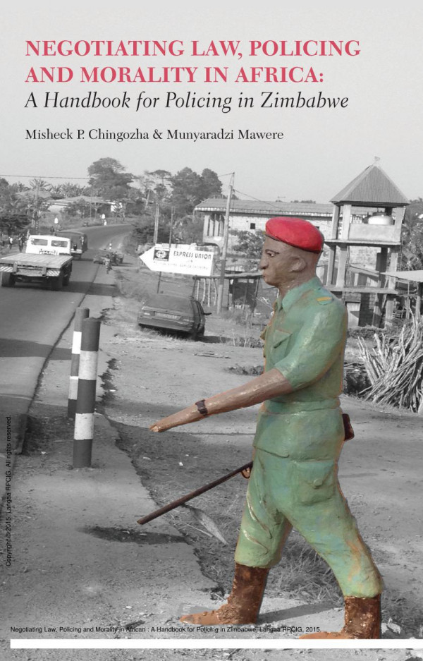Negotiating Law Policing And Morality In African A Handbook For Policing In Zimbabwe 1st Edition P Chingozha Munyaradzi Mawere