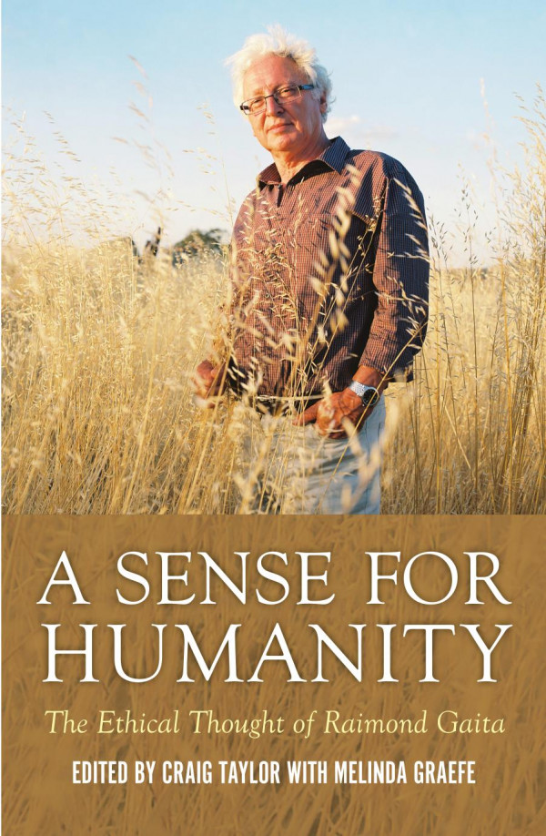 A Sense For Humanity The Ethical Thought Of Raimond Gaita Craig Taylor Melinda Graefe
