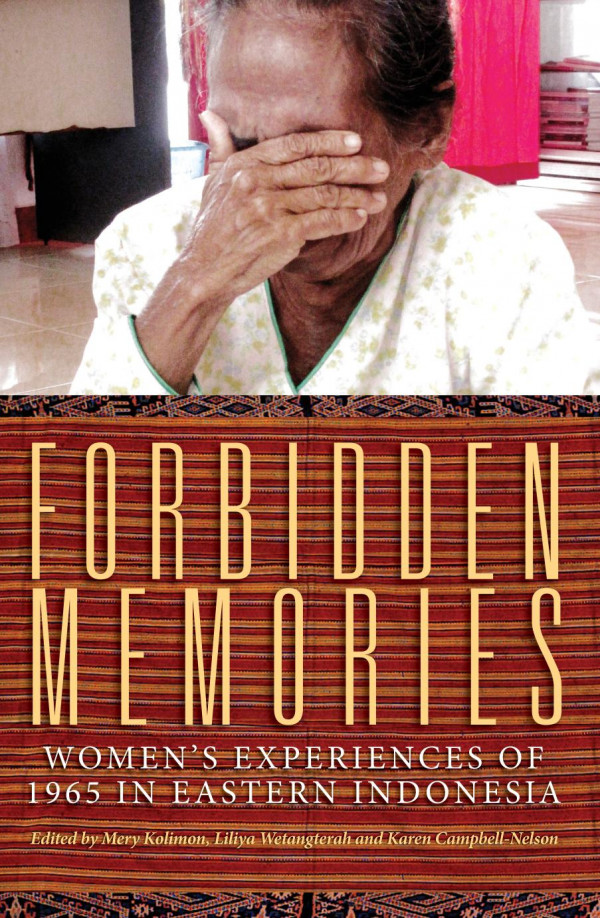 Forbidden Memories Womens Experiences Of 1965 In Eastern Indonesia Mery Kolimon Liliya Wetangterah Karen Campbellnelson Jennifer Lindsay