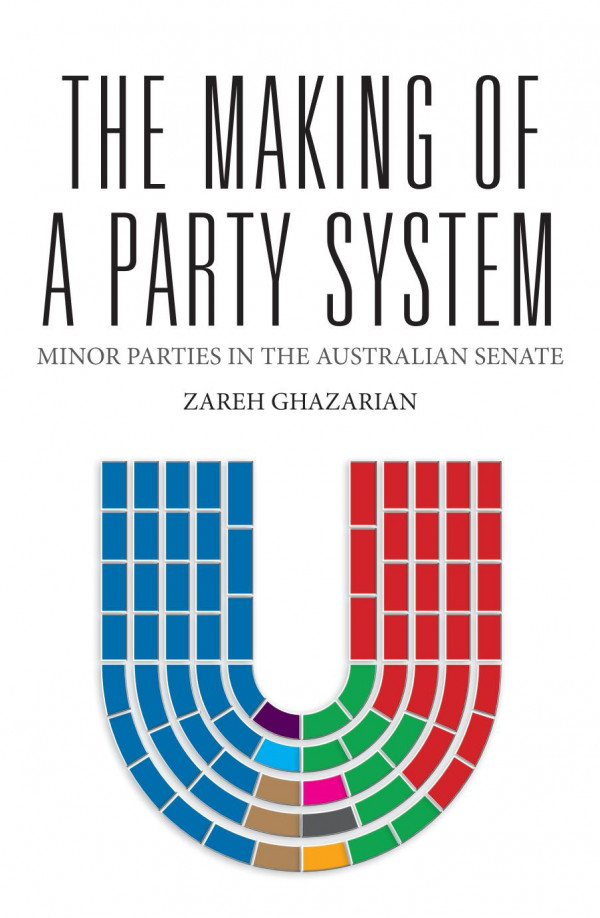 The Making Of A Party System Minor Parties In The Australian Senate Zareh Ghazarian