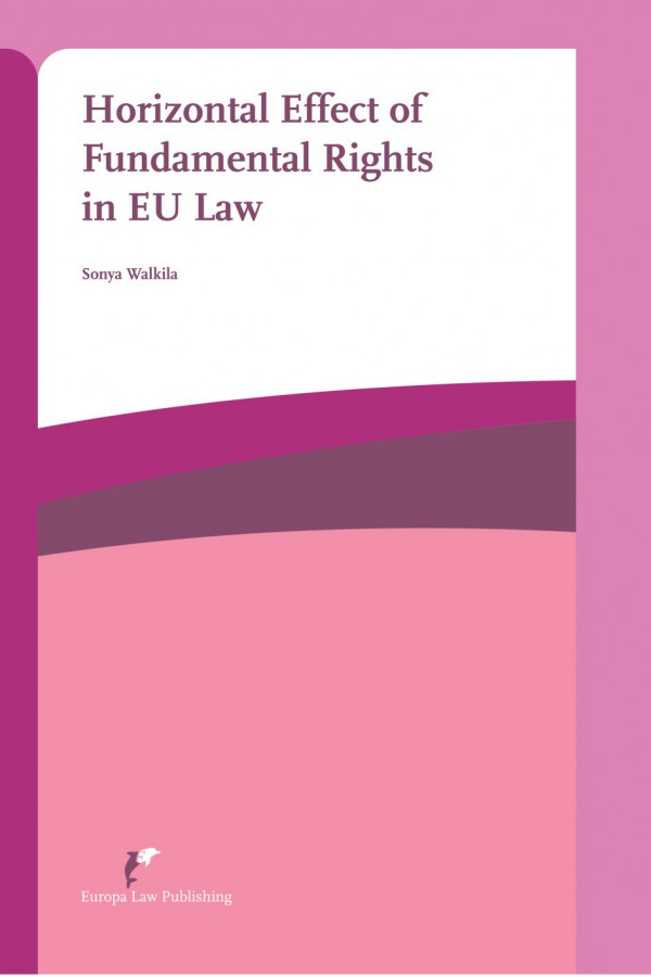 Horizontal Effect Of Fundamental Rights In Eu Law Sonya Walkila