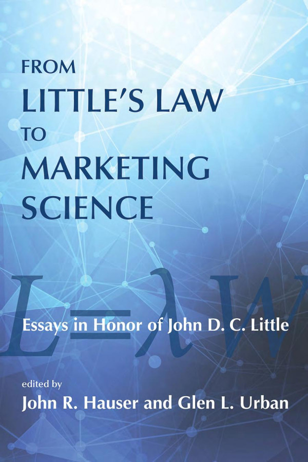 From Littles Law To Marketing Science Essays In Honor Of John D C Little 1st Edition John R Hauser Glen L Urban