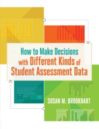 How To Make Decisions With Different Kinds Of Student Assessment Data 1st Edition Susan M Brookhart