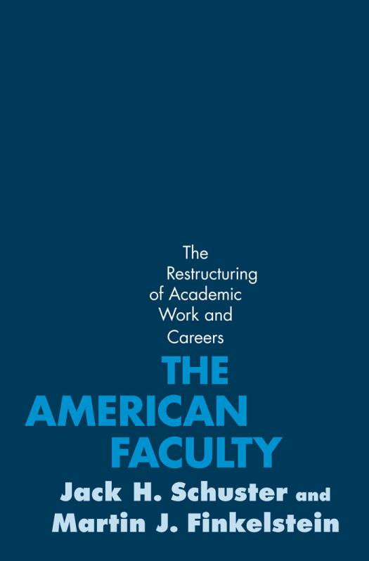 The American Faculty The Restructuring Of Academic Work And Careers 1st Edition Jack H Schuster Martin J Finkelstein