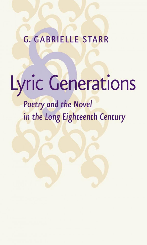 Lyric Generations Poetry And The Novel In The Long Eighteenth Century 1st Edition G Gabrielle Starr
