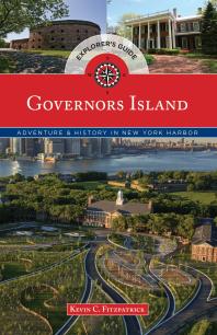 Governors Island Explorers Guide Adventure History In New York Harbor Kevin C Fitzpatrick