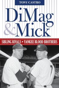 Dimag Mick Sibling Rivals Yankee Blood Brothers Tony Castro