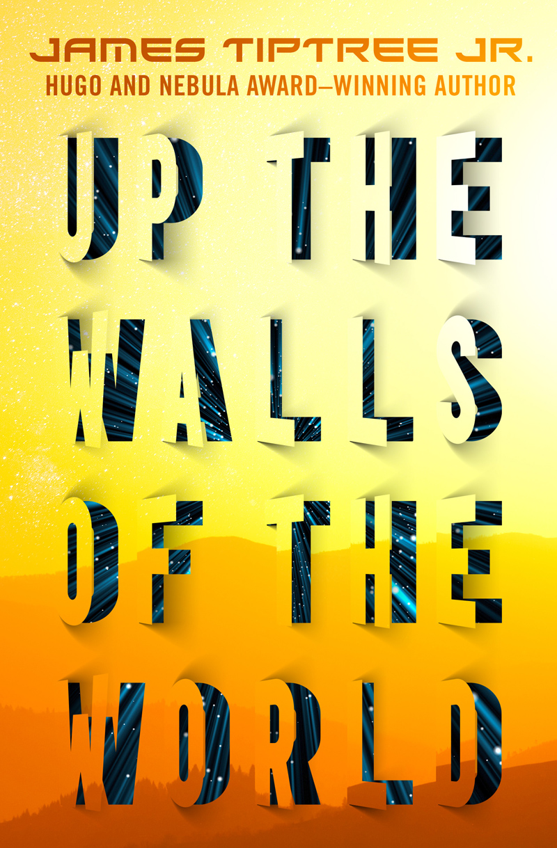 Up The Walls Of The World James Tiptree Jr