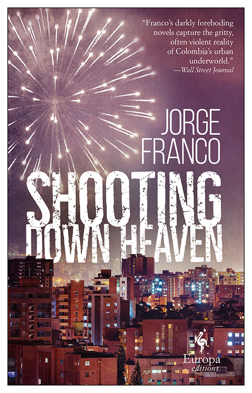 Shooting Down Heaven Jorge Franco
