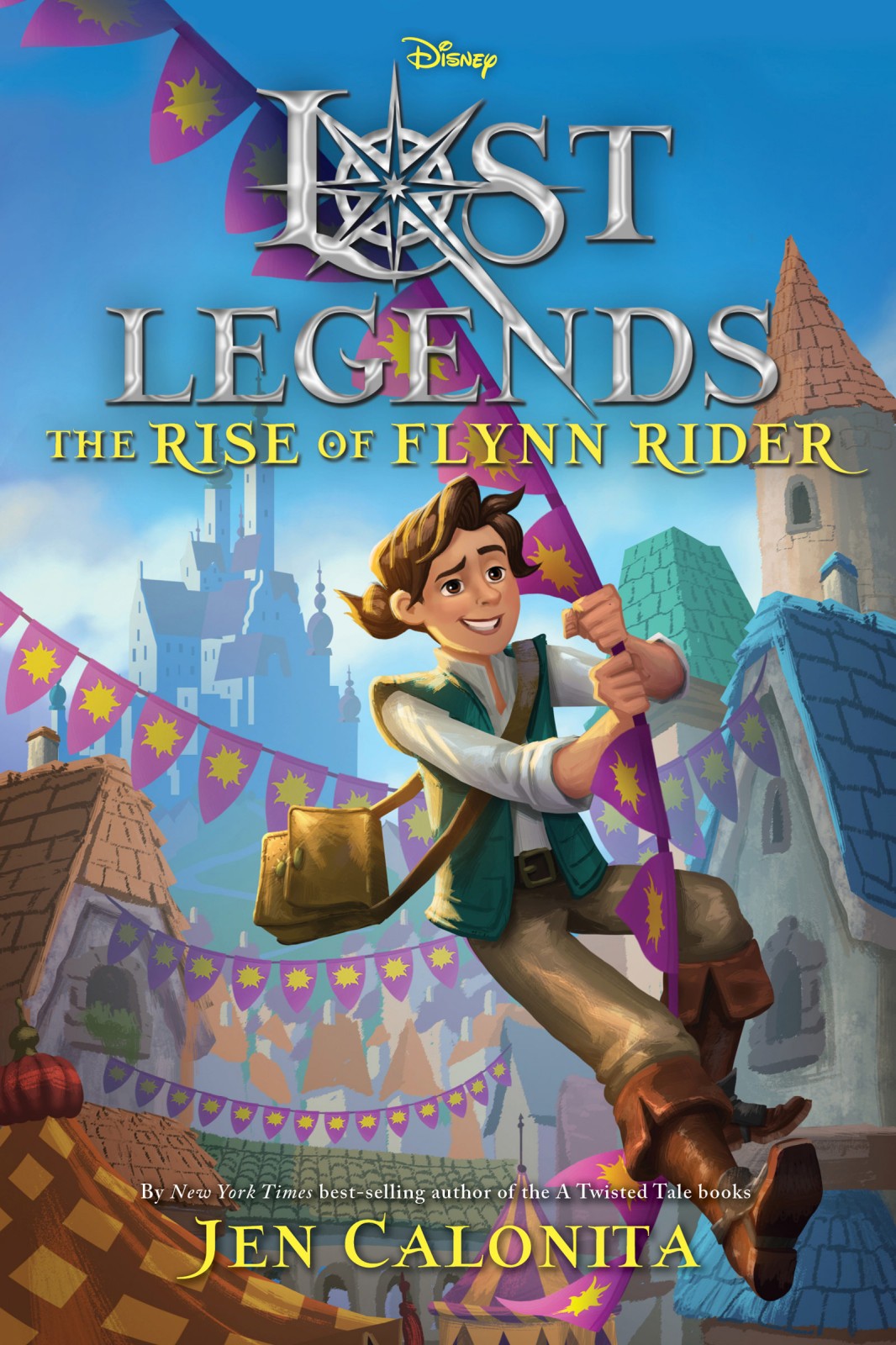 Lost Legends The Rise Of Flynn Rider Jen Calonita