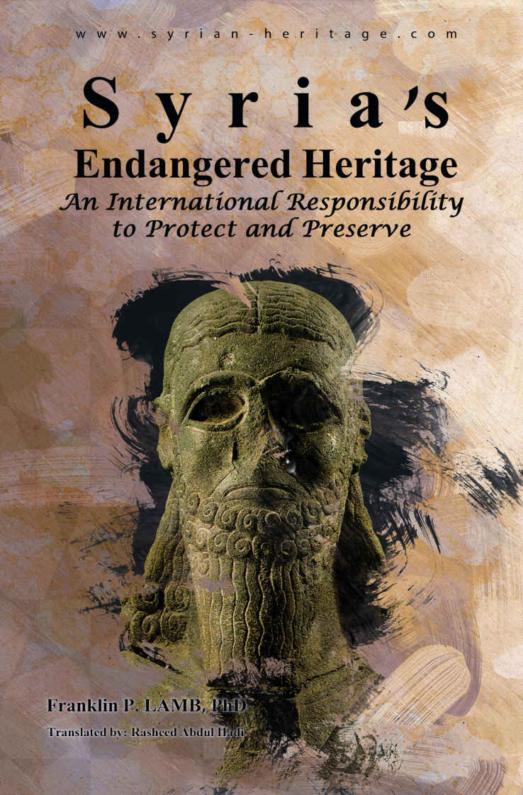 Syrias Endangered Heritage An International Responsibility To Protect And Preserve Franklin Lamb