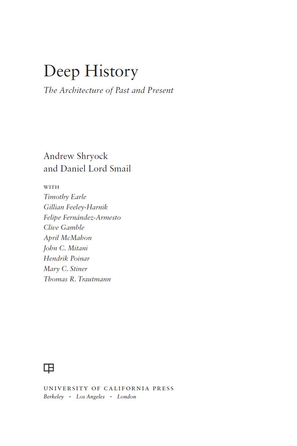Deep History The Architecture Of Past And Present Andrew Shryock Daniel Lord Smail