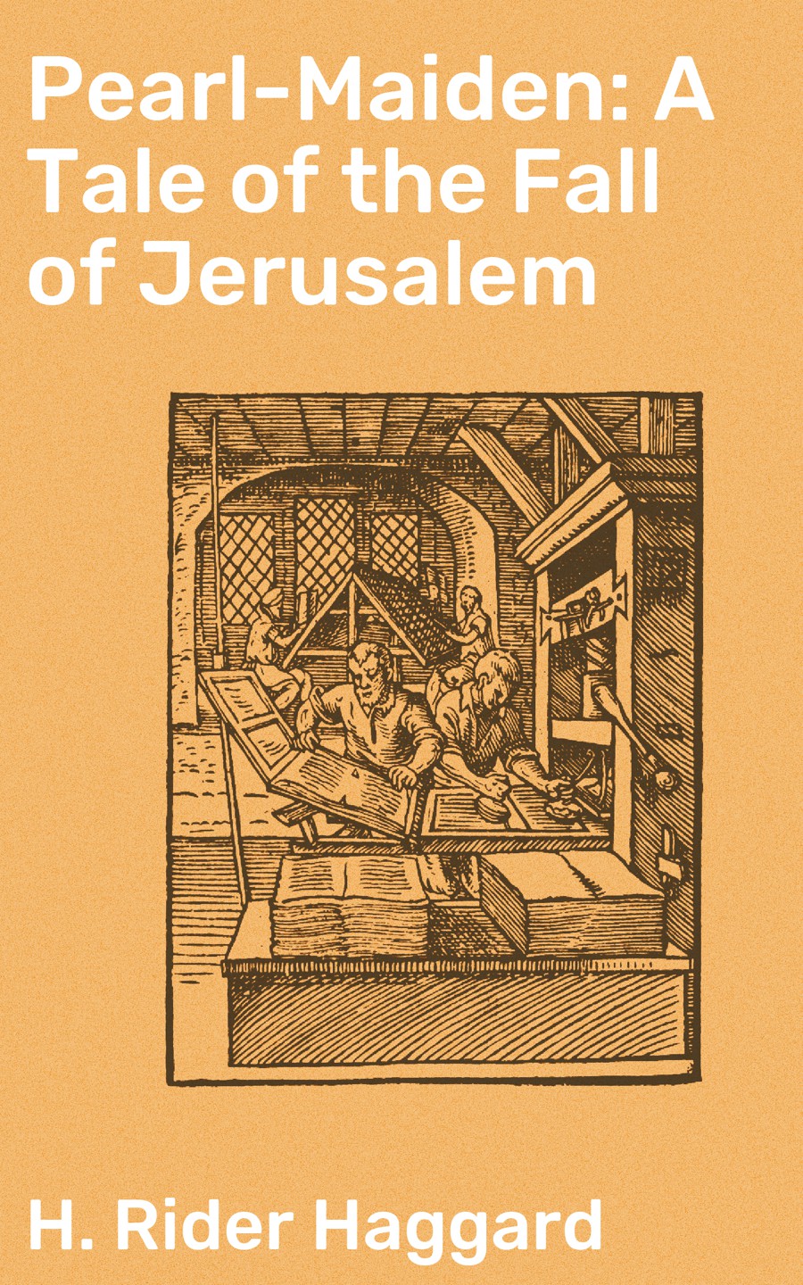 Pearlmaiden A Tale Of The Fall Of Jerusalem H Rider Haggard