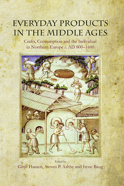 Everyday Products In The Middle Ages Hansen Gitteashby Steven Pbaug