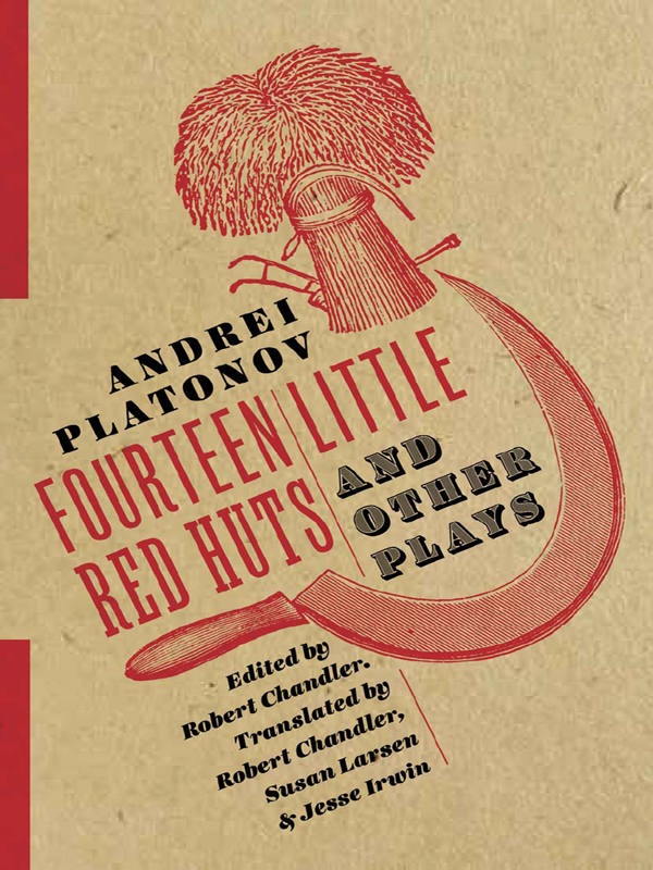 Fourteen Little Red Huts And Other Plays Andrei Platonov