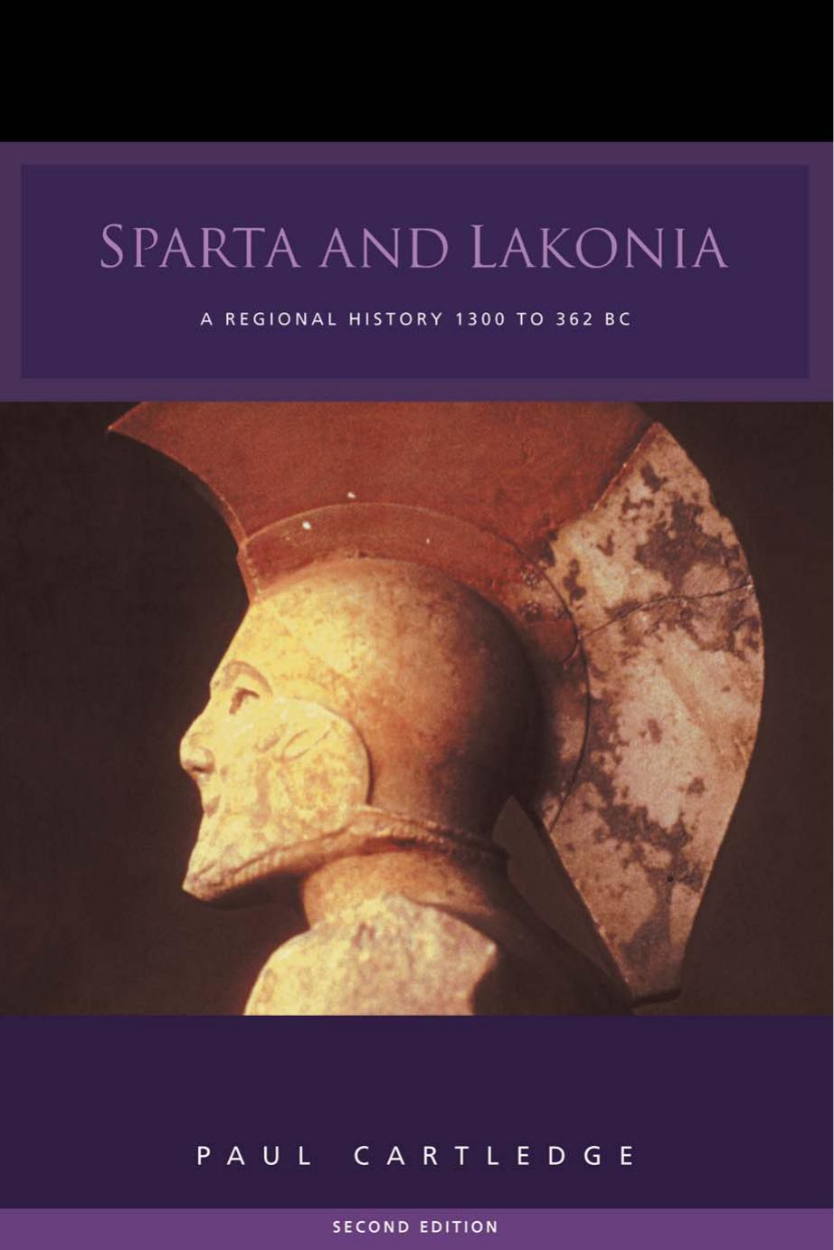 Sparta And Lakonia A Regional History 1300362 Bc Second Edition 2nd Edition Paul Cartledge