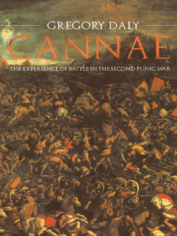 Cannae The Experience Of Battle In The Second Punic War Gregory Daly