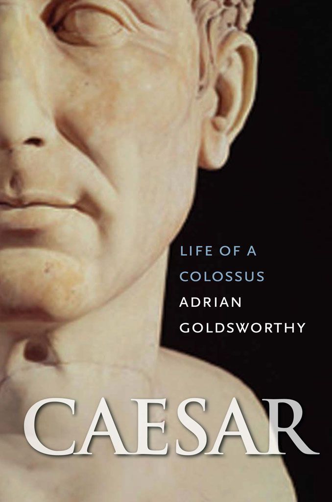 Caesar Life Of A Colossus Adrian Goldsworthy