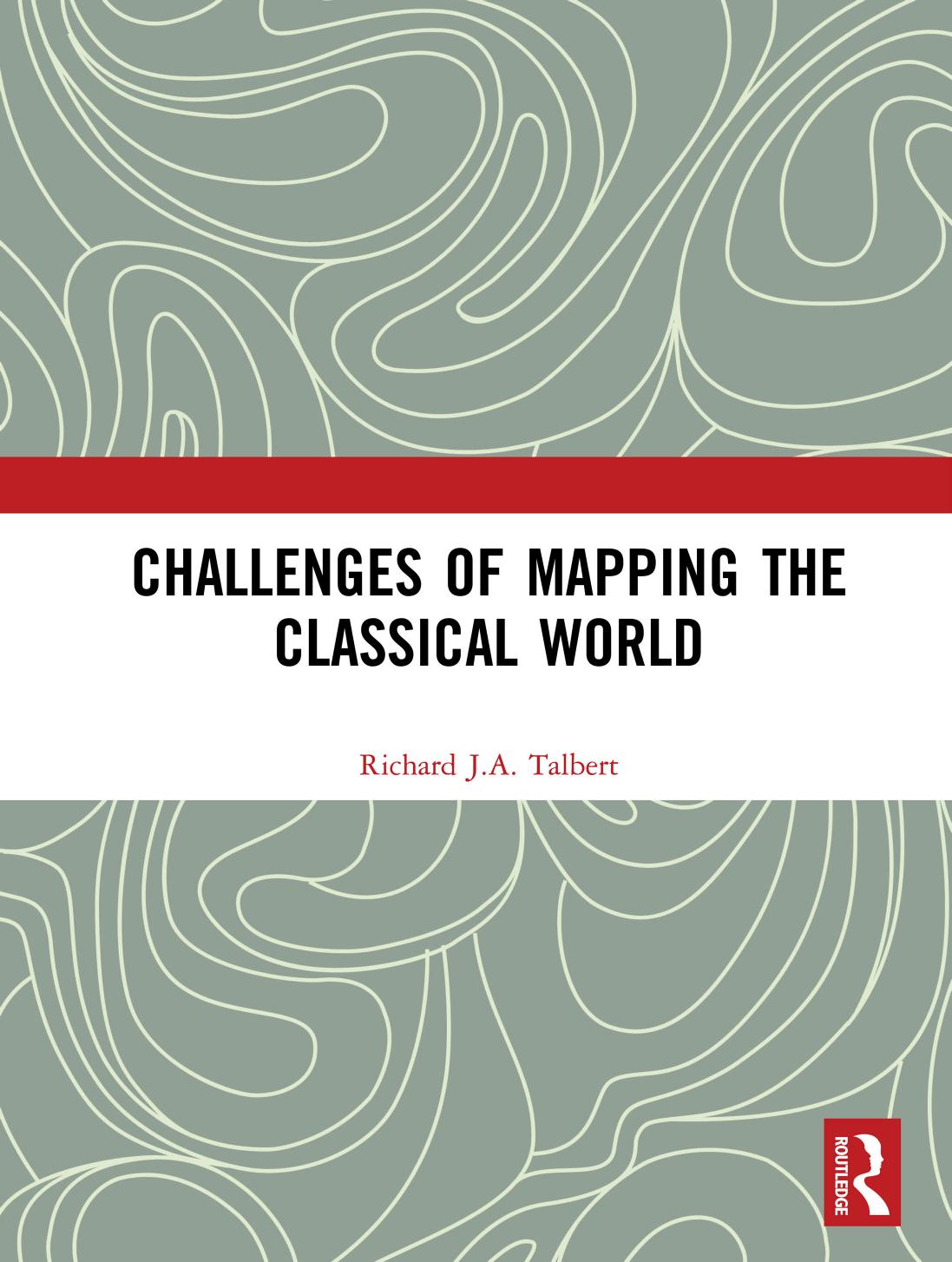 Challenges Of Mapping The Classical World Richard J A Talbert
