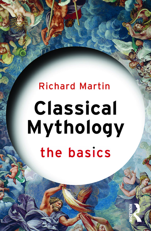 Classical Mythology The Basics Martin Richard