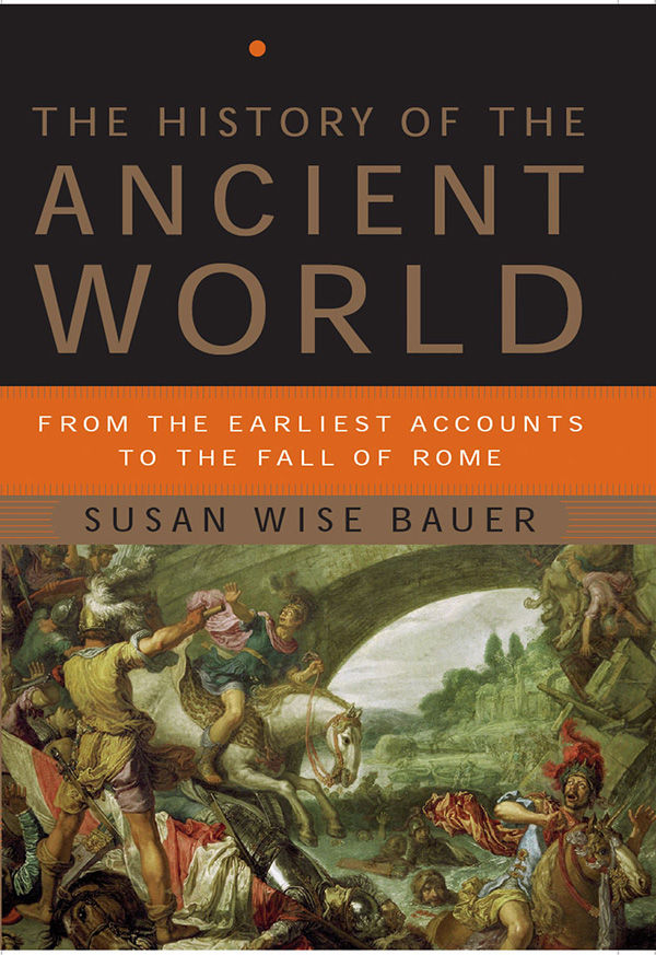The History Of The Ancient World From The Earliest Accounts To The Fall Of Rome Susan Wise Bauer