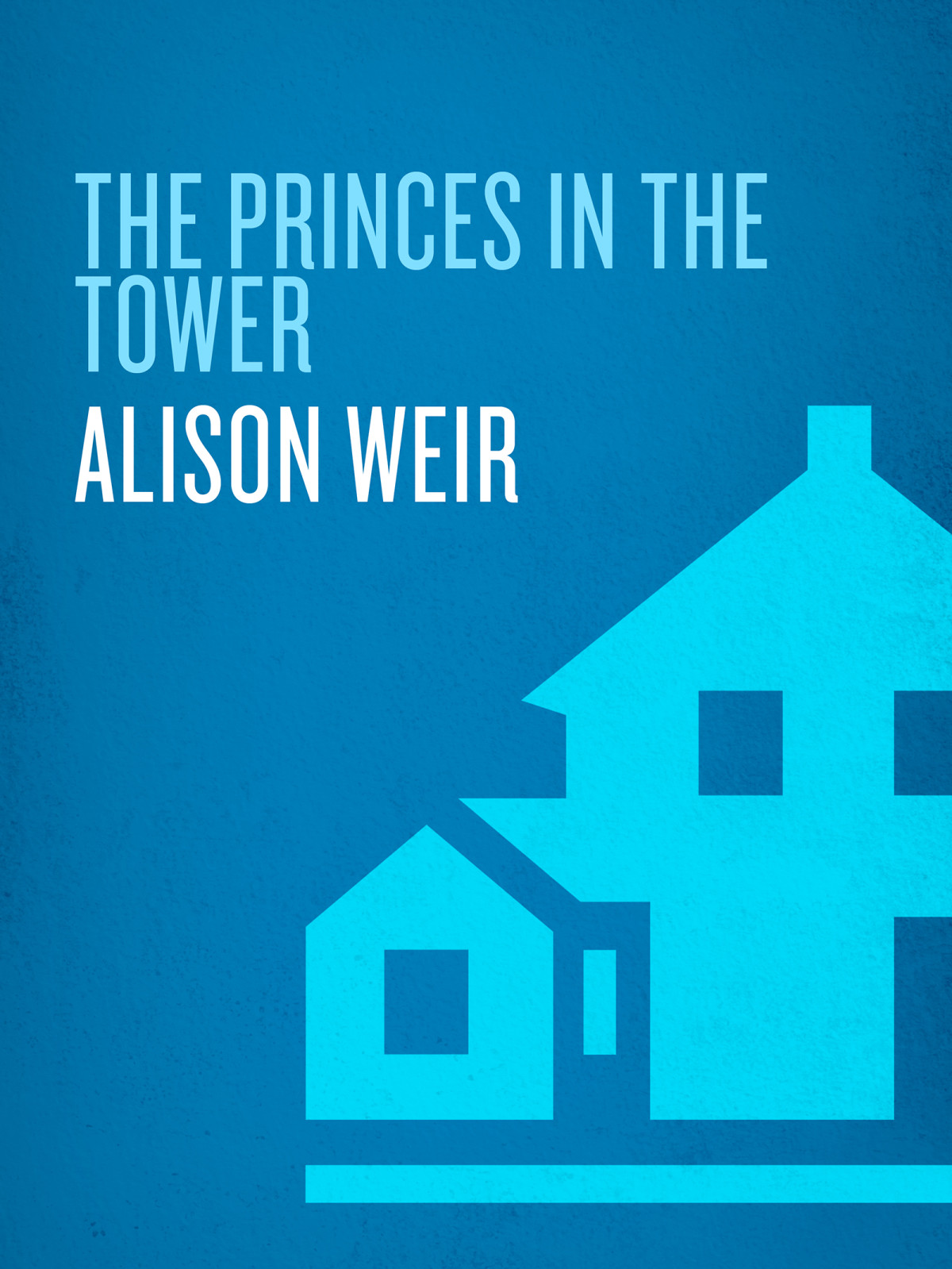 The Princes In The Tower Alison Weir