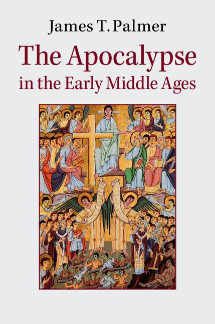 The Apocalypse In The Early Middle Ages Palmer James