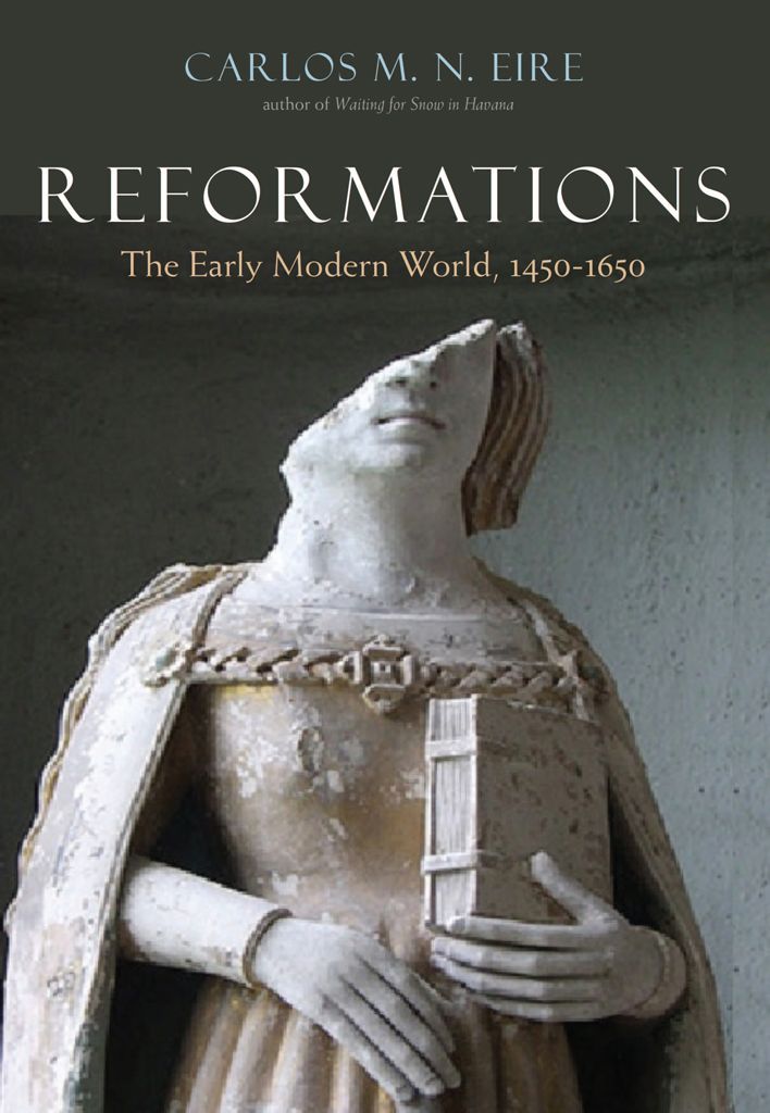 Reformations The Early Modern World 14501650 Carlos M N Eire