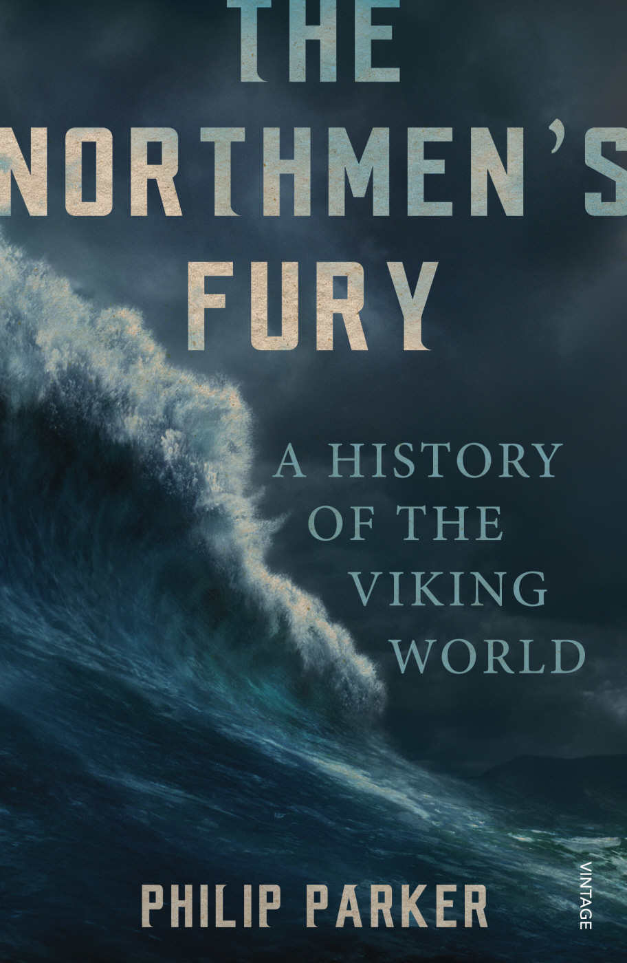 The Northmens Fury A History Of The Viking World Philip Parker