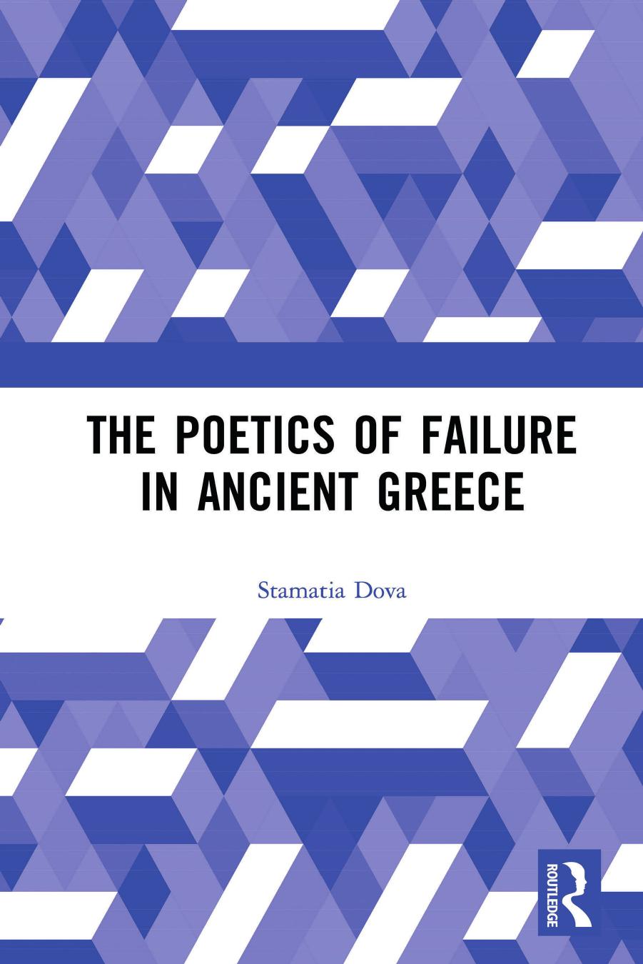 The Poetics Of Failure In Ancient Greece Stamatia Dova